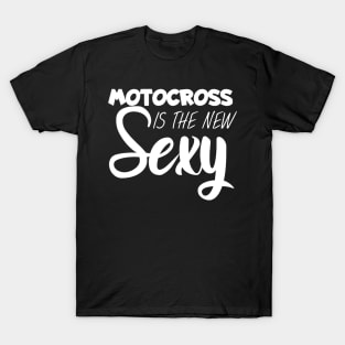 Motocross is the new sexy T-Shirt